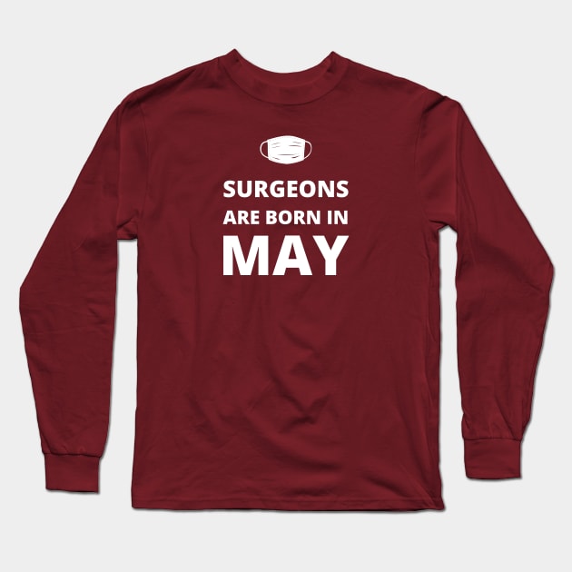 Surgeons are born in May Long Sleeve T-Shirt by InspiredCreative